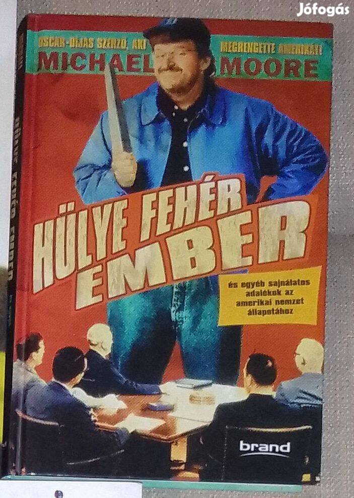 Michael Moore - Hülye fehér ember könyv