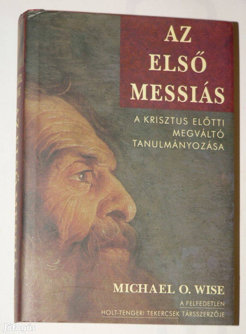 Michael O. Wise Az első messiás / könyv A Kriszus előtti megváltó