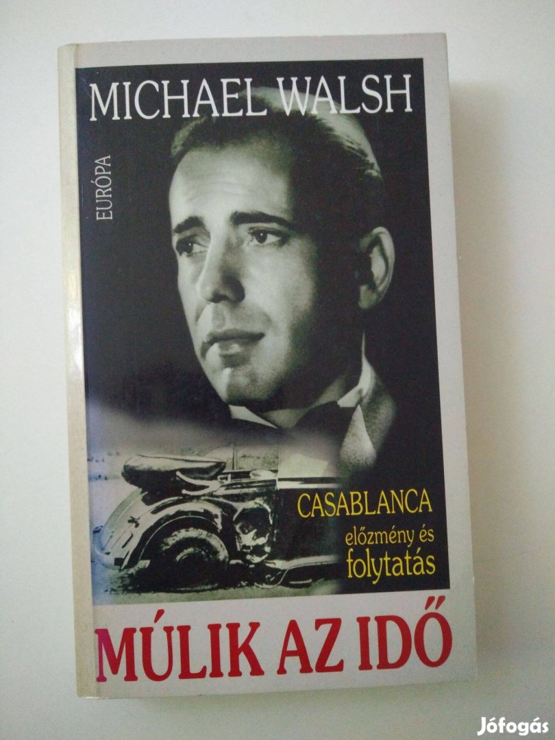 Michael Walsh - Múlik az idő / Casablanca előzmény és folytatás