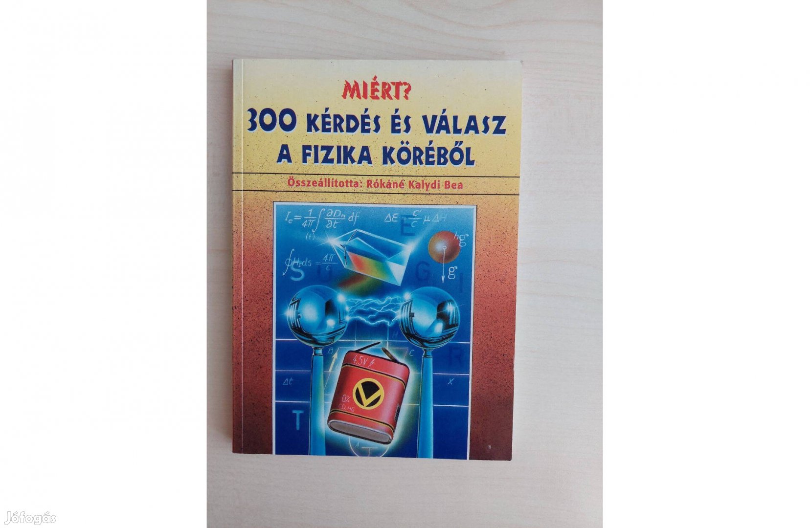 Miért? 300 kérdés és válasz a fizika köréből