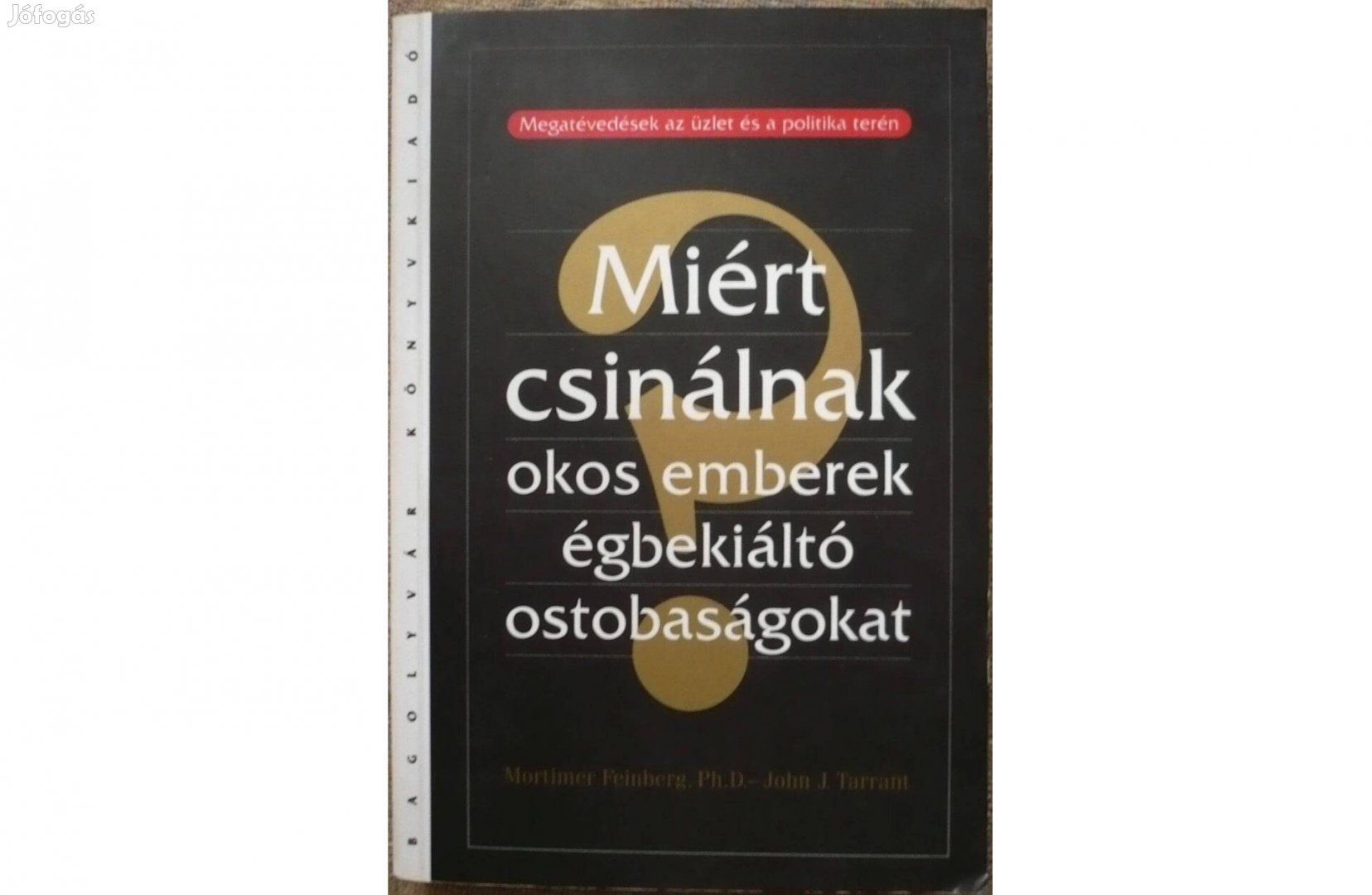 Miért csinálnak okos emberek égbekiáltó ostobaságokat?