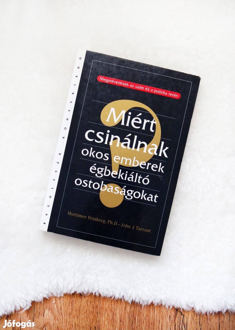 Miért csinálnak okos emberek égbekiáltó ostobaságokat - Megatévedések