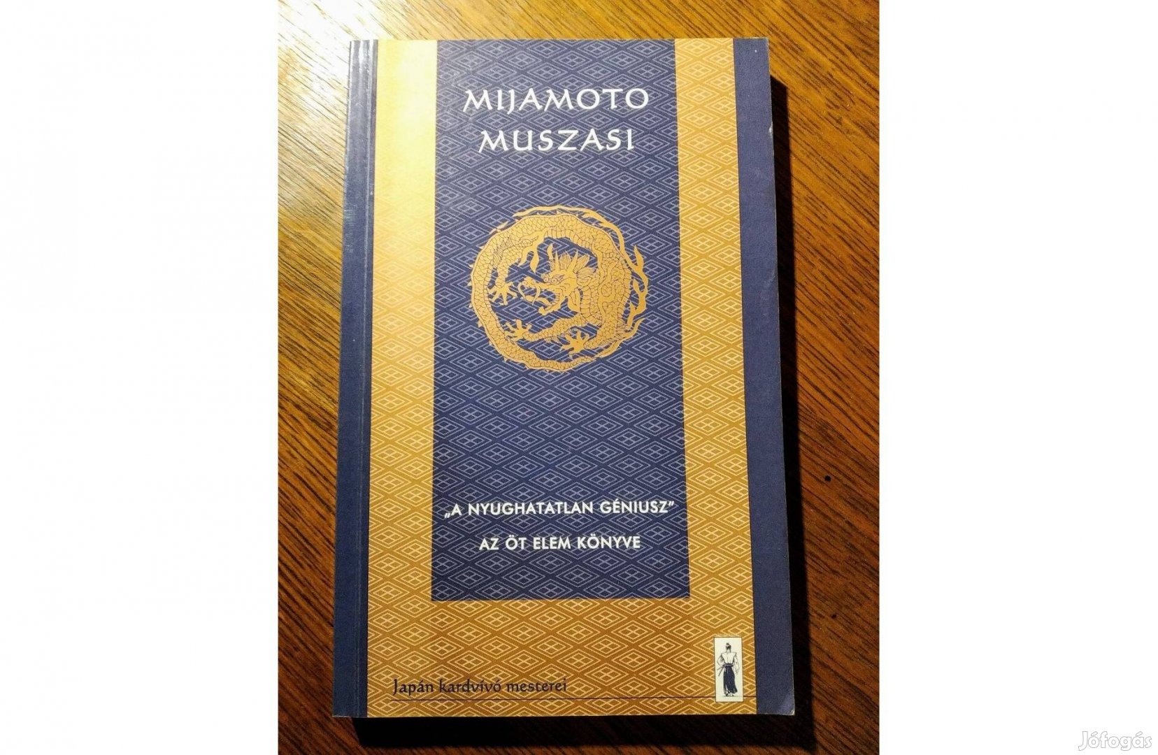 Mijamoto Muszasi: "A nyughatatlan géniusz" Az öt elem könyve