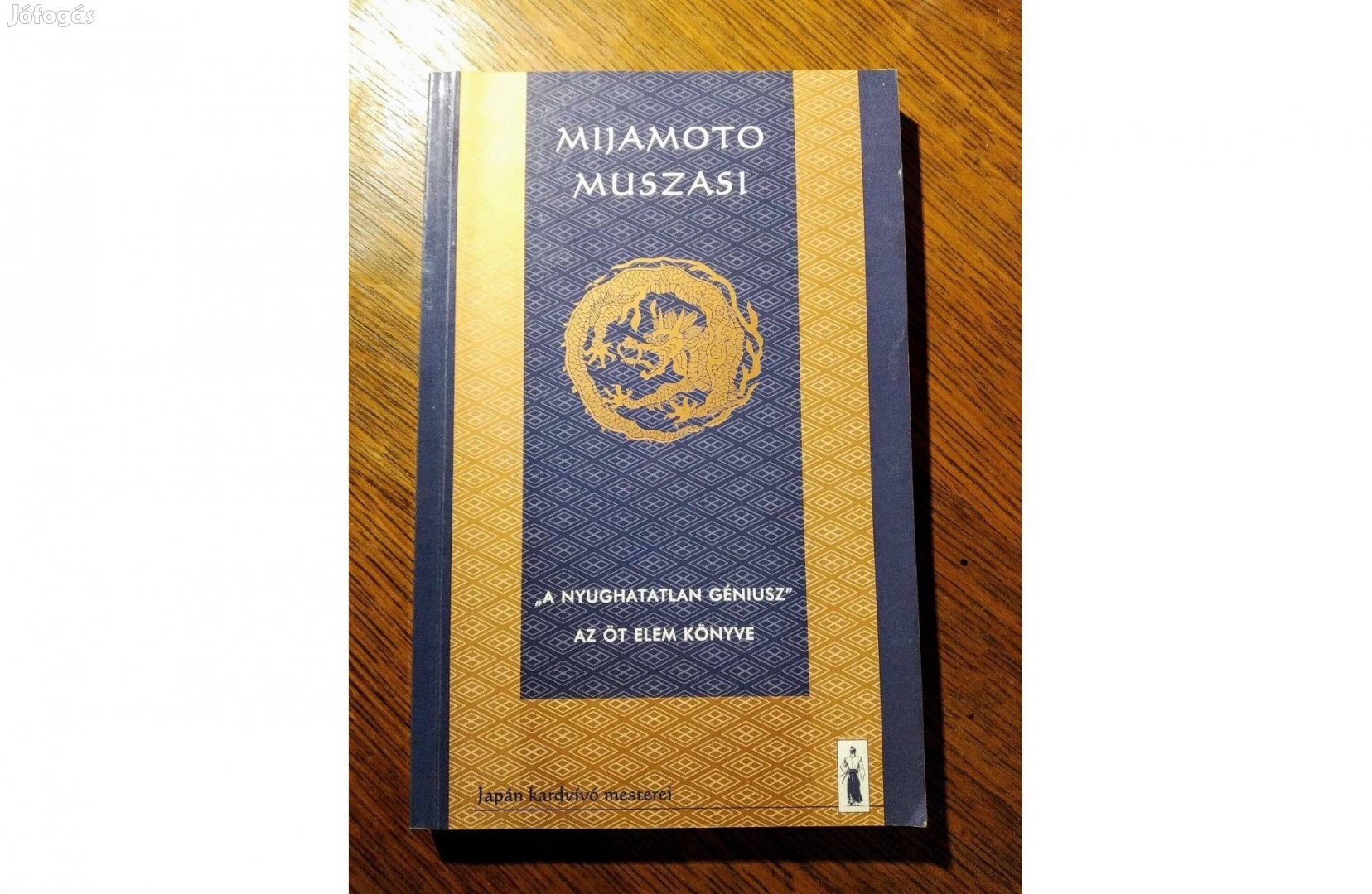 Mijamoto Muszasi: "A nyughatatlan géniusz" Az öt elem könyve