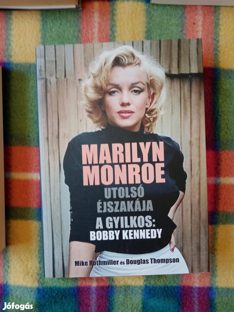 Mike Rothmiller Douglas Thompson: Marilyn Monroe utolsó éjszakája
