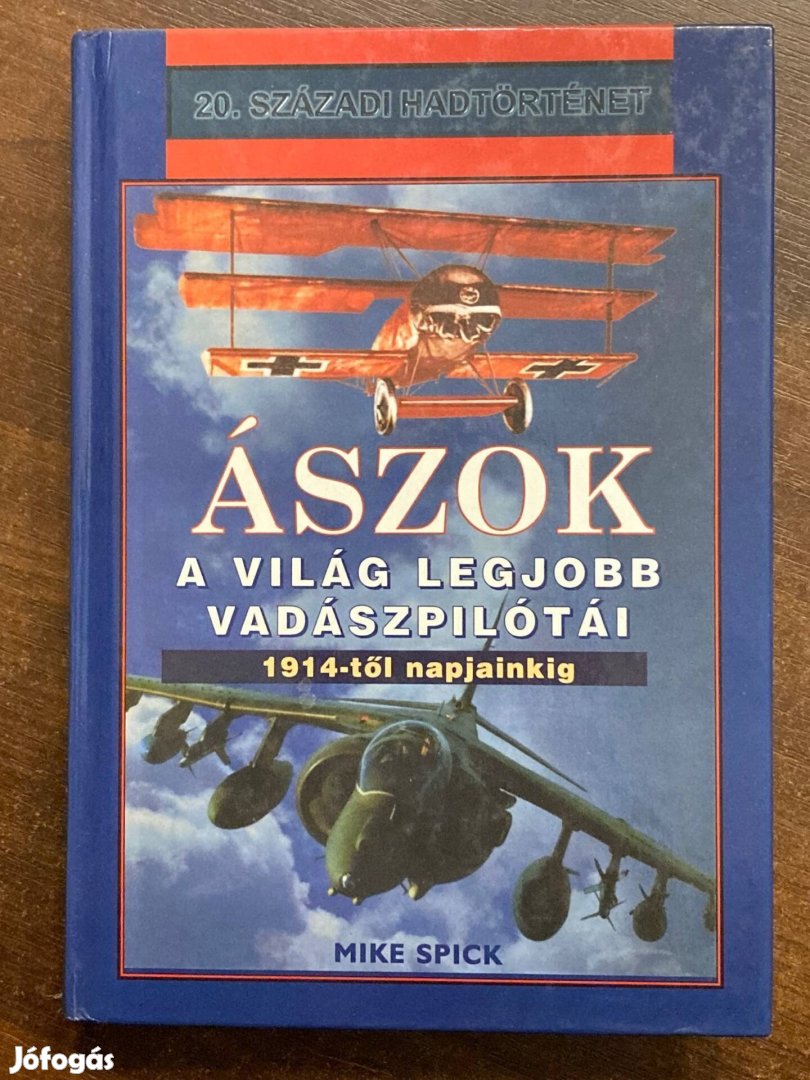 Mike Spick - Ászok - A világ legjobb vadászpilótái