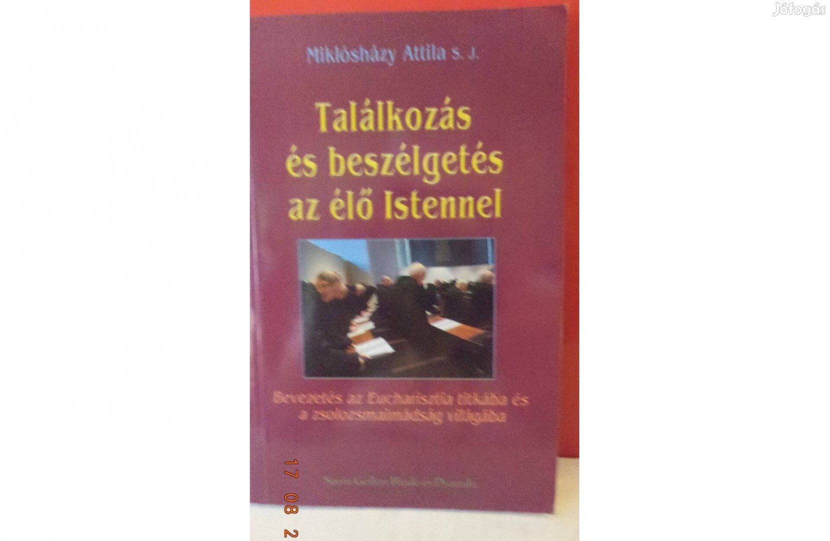 Miklósházy Attila S.J. Találkozás és beszélgetés az élő Istennel