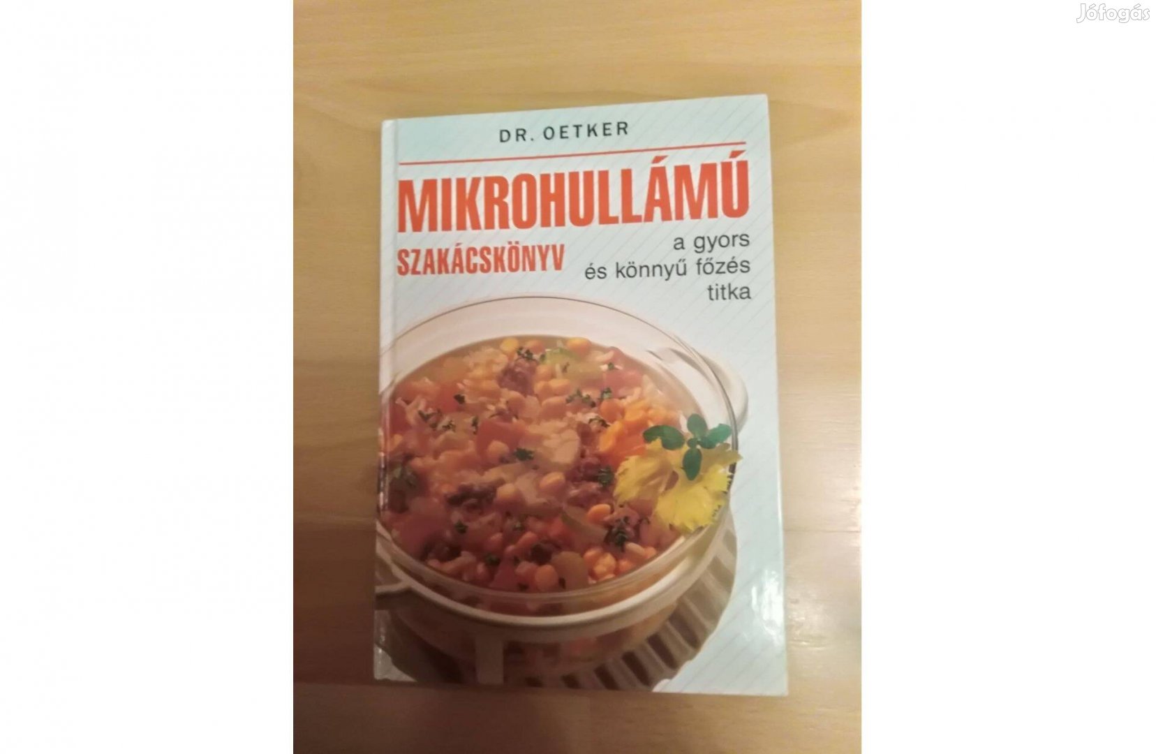 Mikrohullámú szakácskönyv - a gyors és könnyű főzés titka - Dr. Oetker