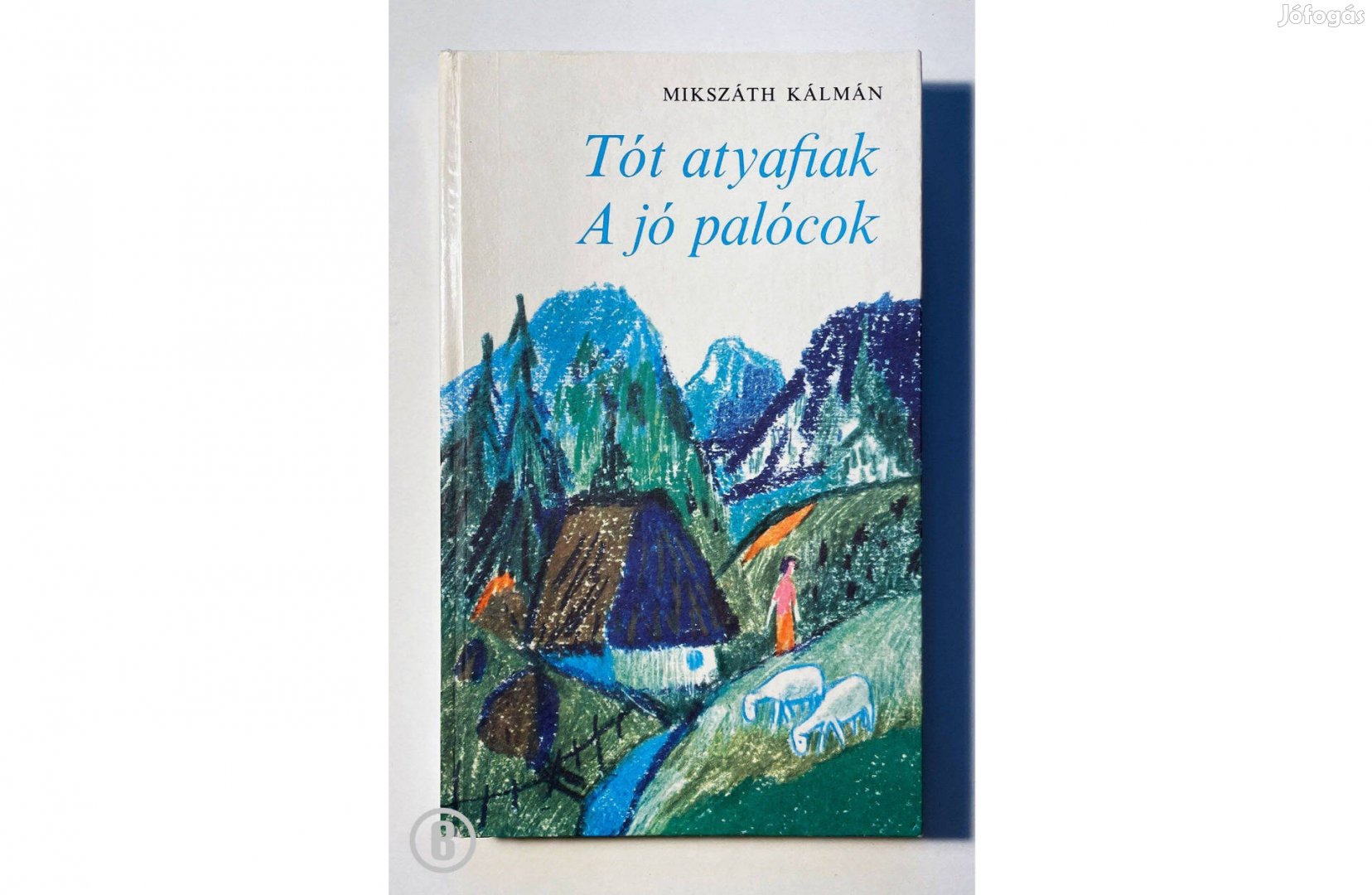 Mikszáth Kálmán: Tót atyafiak, A jó palócok (Csak személyesen!)