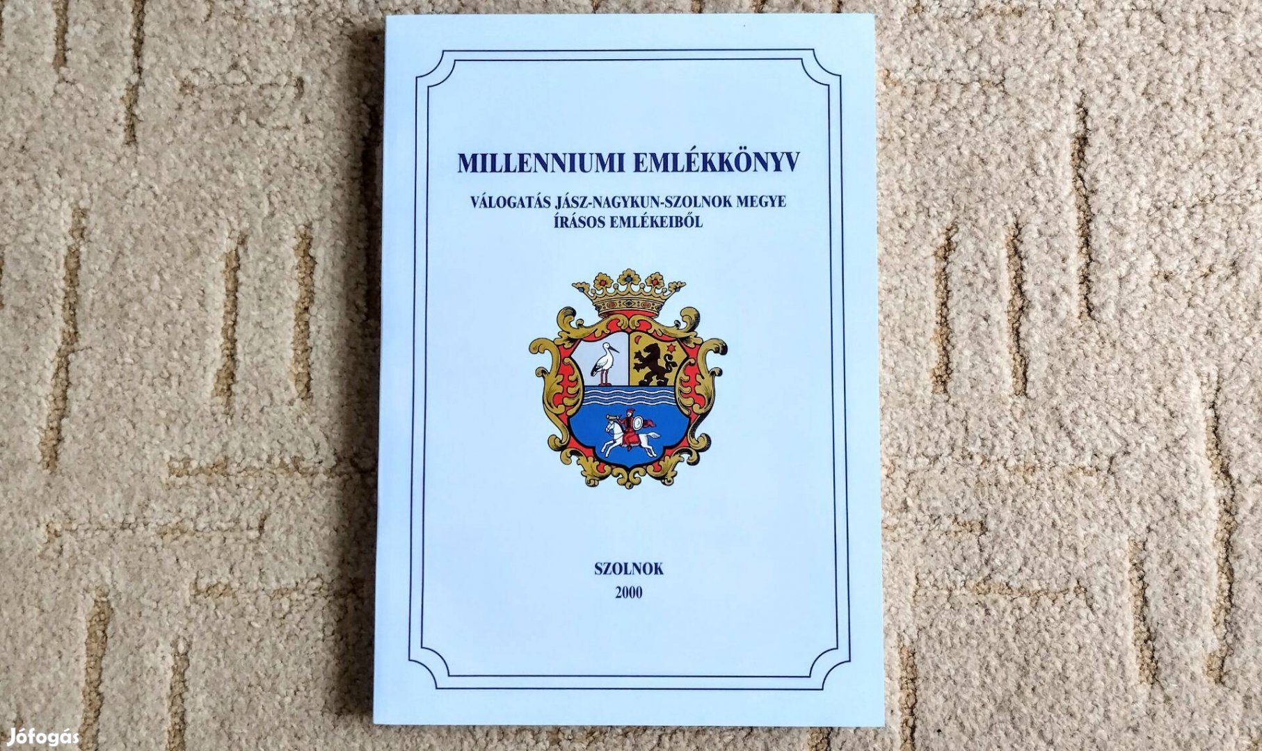 Millenniumi emlékkönyv - Válogatás Jász-Nagykun-Szolnok megye