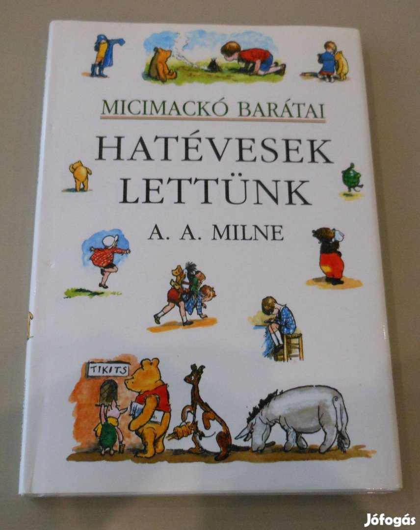 Milne: Micimackó barátai. Hatévesek lettünk