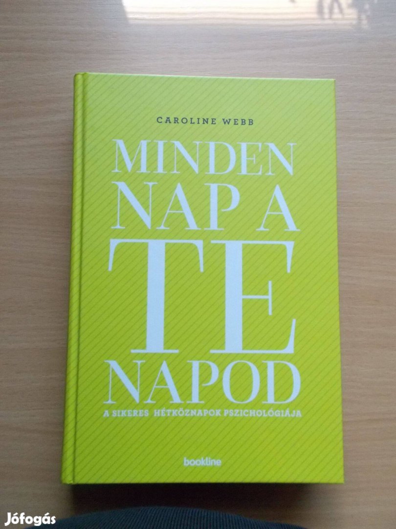 Minden nap a te napod - A sikeres hétköznapok pszichológiája Caroline