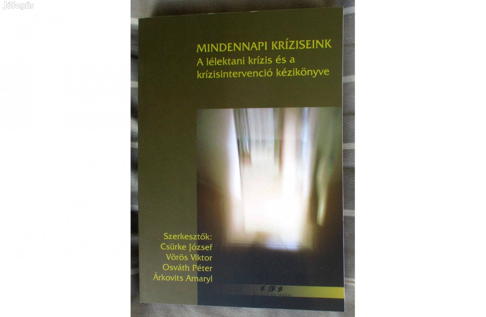 Mindennapi kríziseink - A lélektani krízis és a krízisintervenció kézi