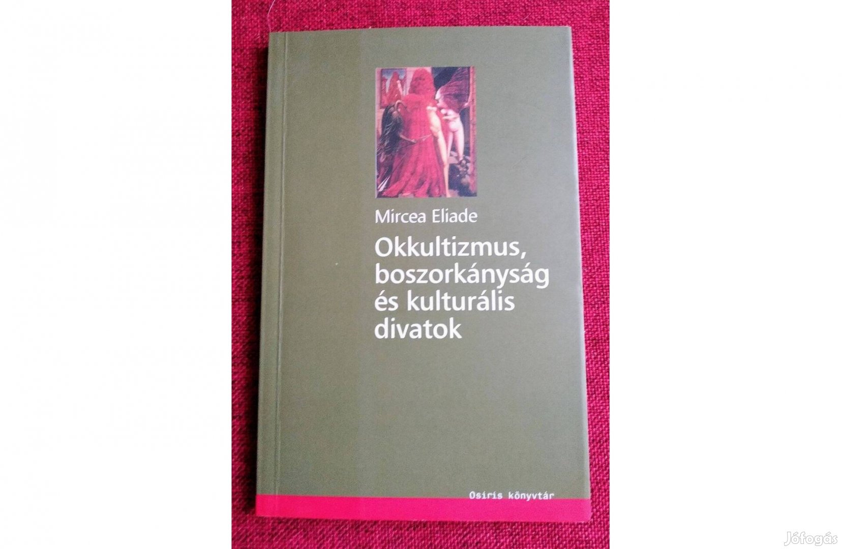 Mircea Eliade Okkultizmus, boszorkányság és kulturális