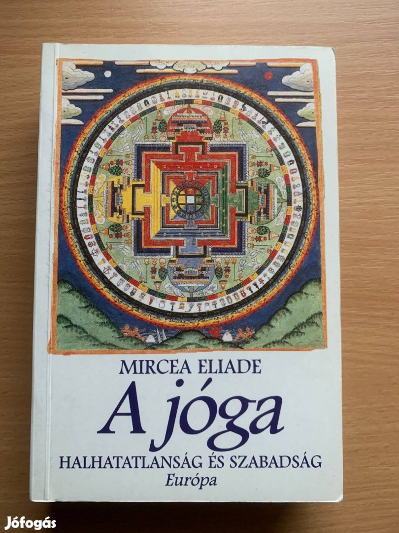 Mircea Eliade: A jóga - Halhatatlanság és szabadság