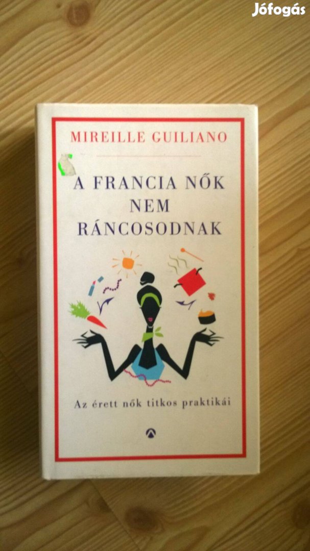 Mireille Guiliano: A francia nők nem ráncosodnak