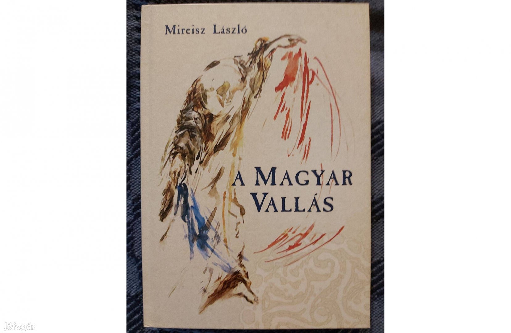 Mireisz László: A Magyar Vallás c. könyv jó állapotban eladó