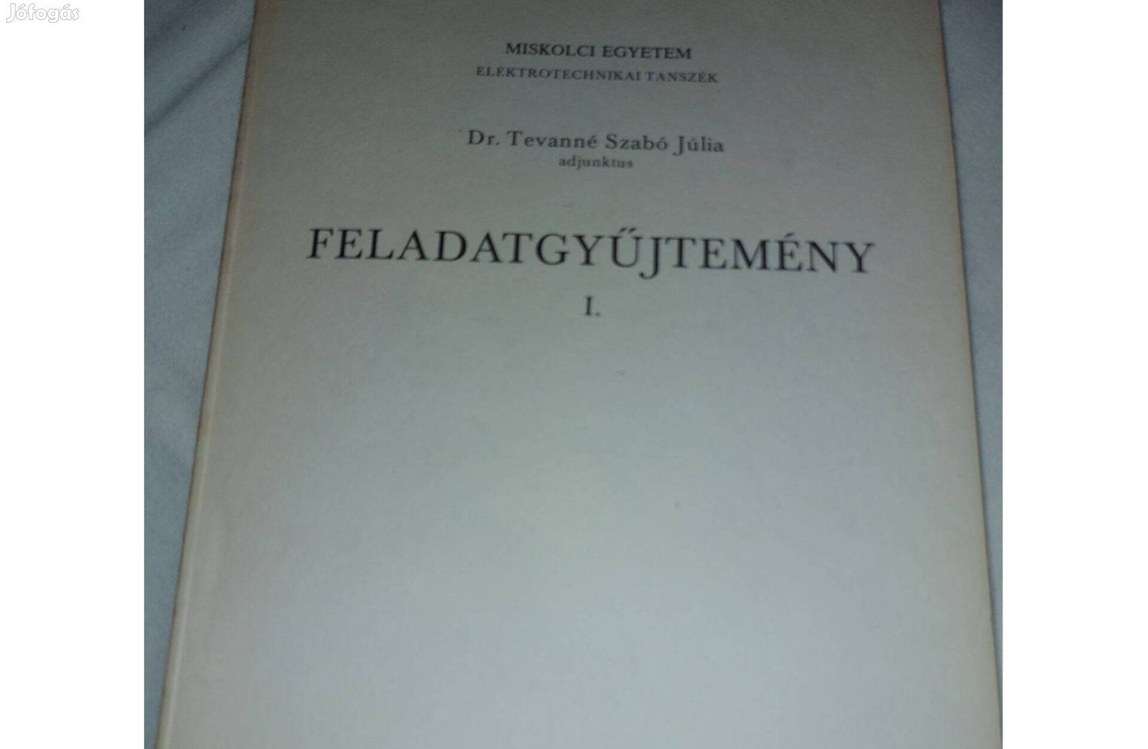 Miskolci Egyetem Elektrotechnikai tanszék Feladatgyűjtemény I