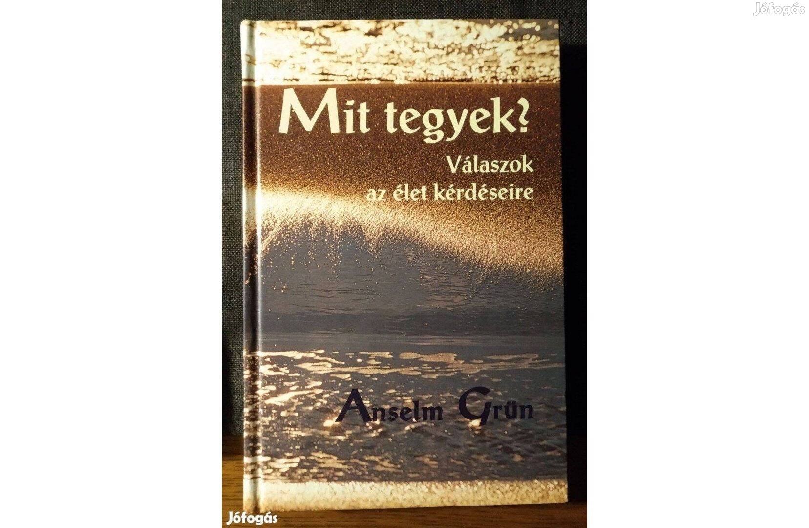 Mit tegyek? - Válaszok az élet kérdéseire Anselm Grün Jel Kiadó, 2010