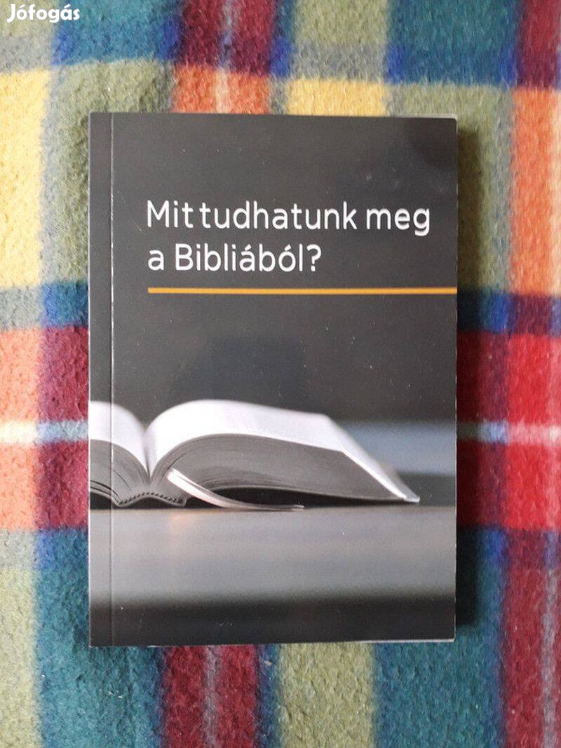 Mit tudhatunk meg a Bibliából?