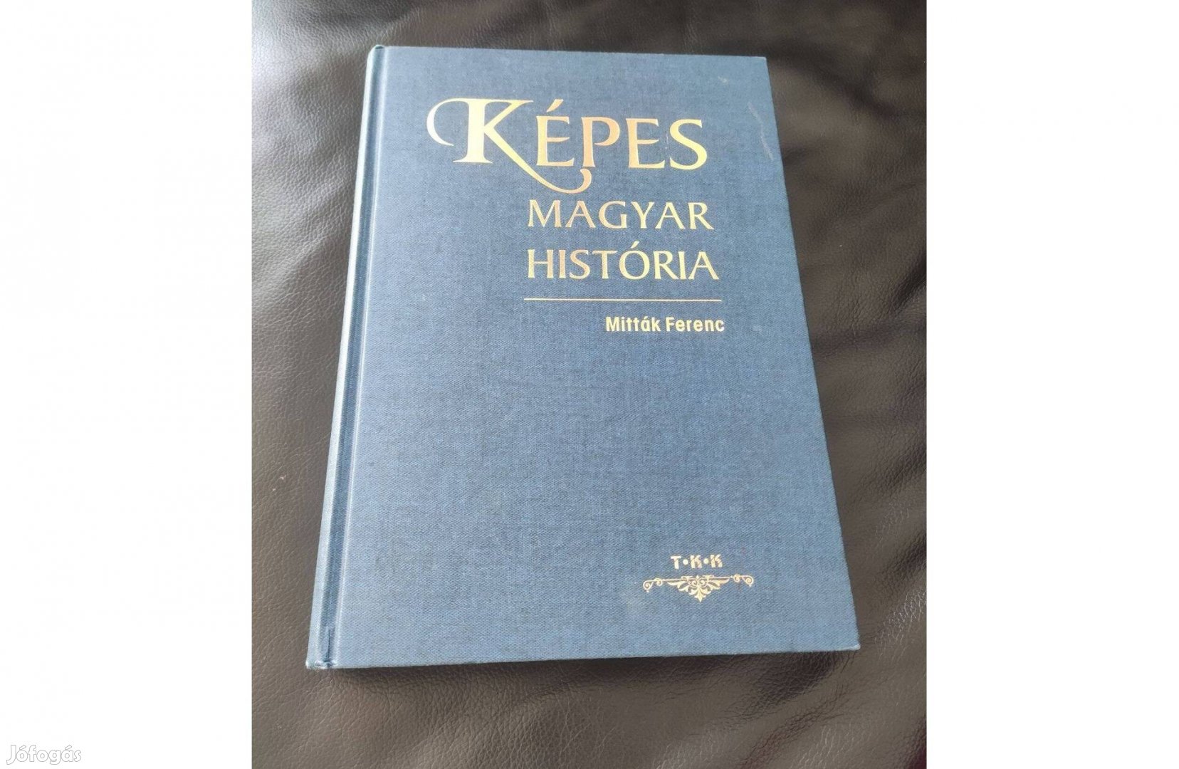 Mitták Ferenc: Képes magyar história - 1111 év a Kárpát-medencében