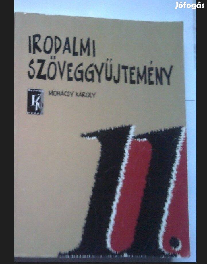 Mohácsy Károly: Irodalmi szöveggyűjtemény 11. Irodalom szöveggyűjtemén