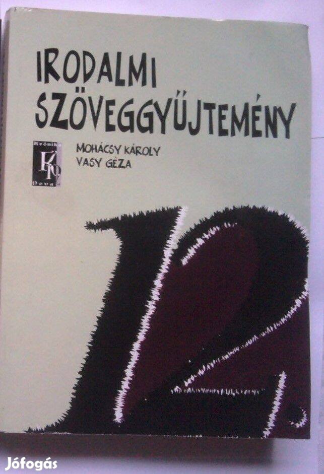 Mohácsy Károly: Irodalmi szöveggyűjtemény 12. Irodalom szöveggyűjtemén