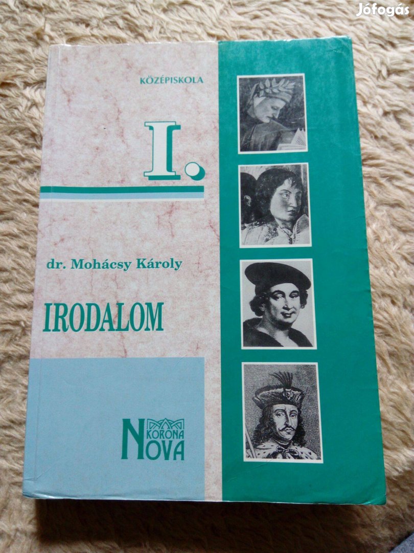 Mohácsy Károly: Irodalom I. (A középiskolák első osztálya számára)!