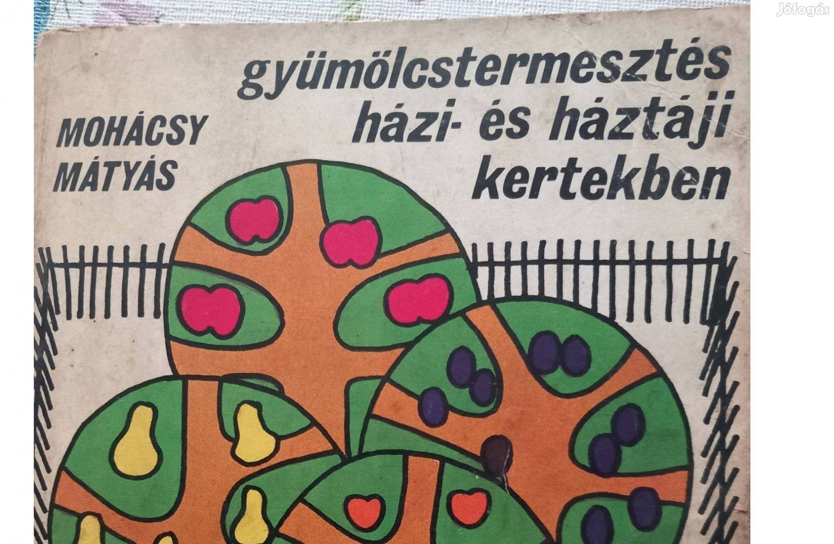 Mohácsy Mátyás: Gyümölcstermesztés házi - és háztáji kertekben