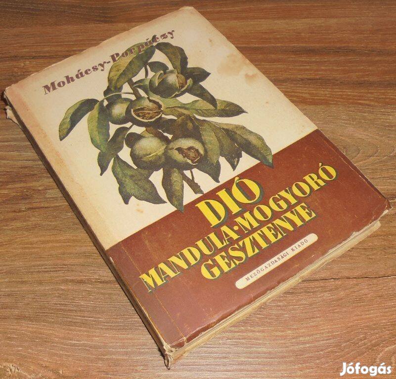 Mohácsy - Porpáczy: Dió,mandula,mogyoró,gesztenye termesztés nemesítés