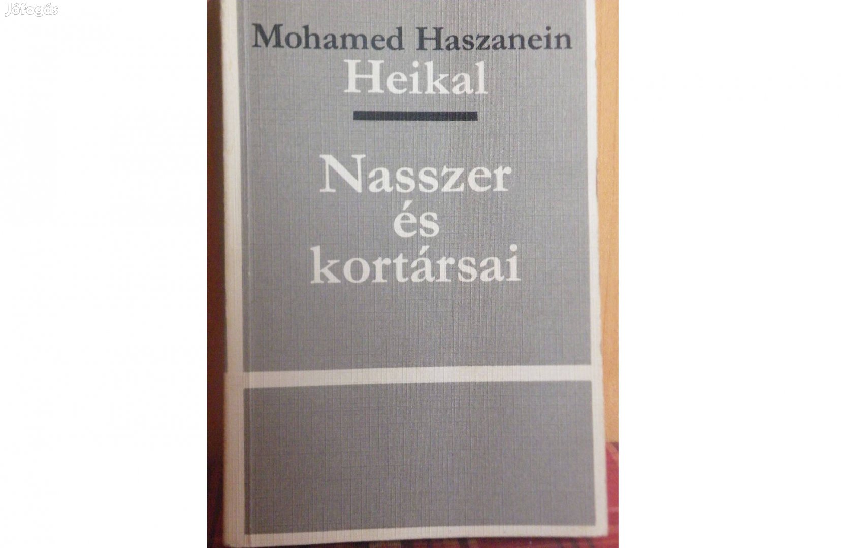 Mohamed Haszanein Heikal: Nasszer és kortársai - Kairói dokumentumok -