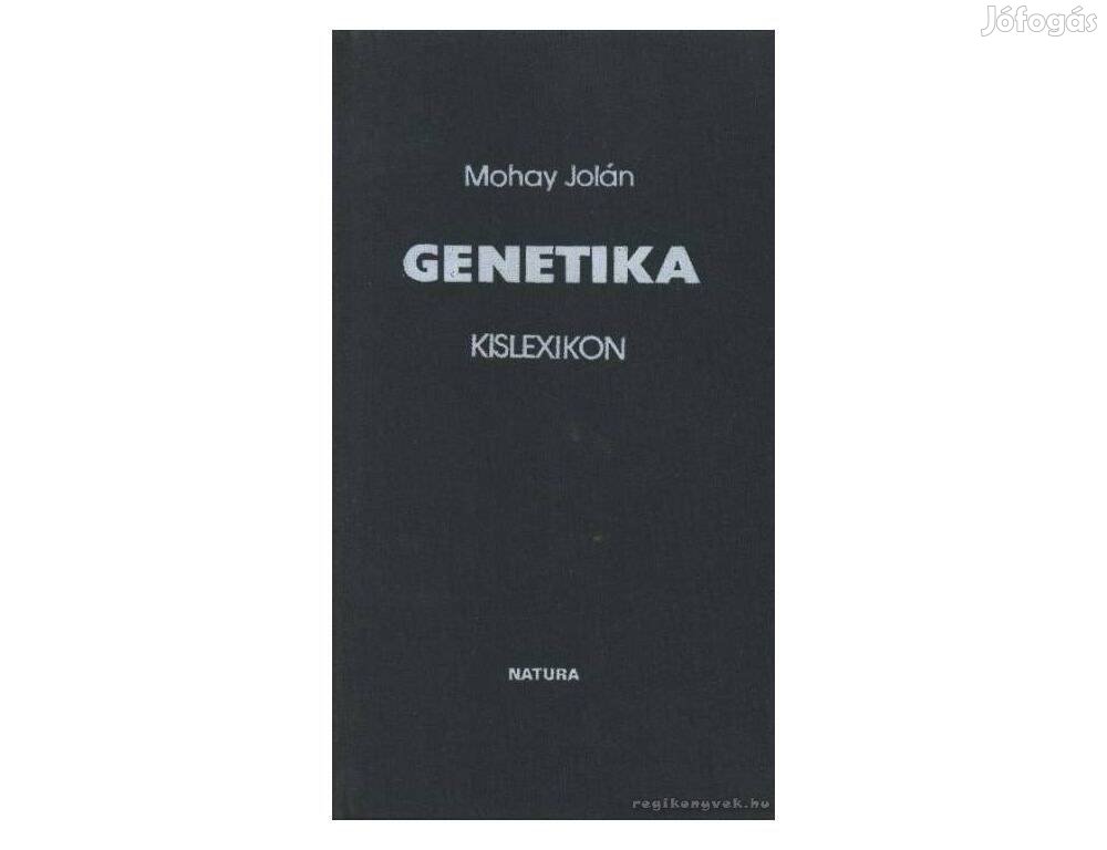 Mohay Jolán - Genetika / kislexikon, újszerű