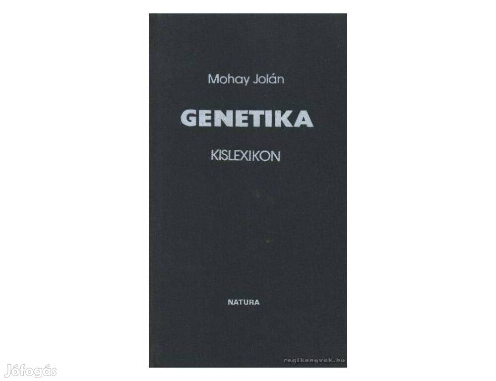 Mohay Jolán - Genetika kislexikon, újszerű