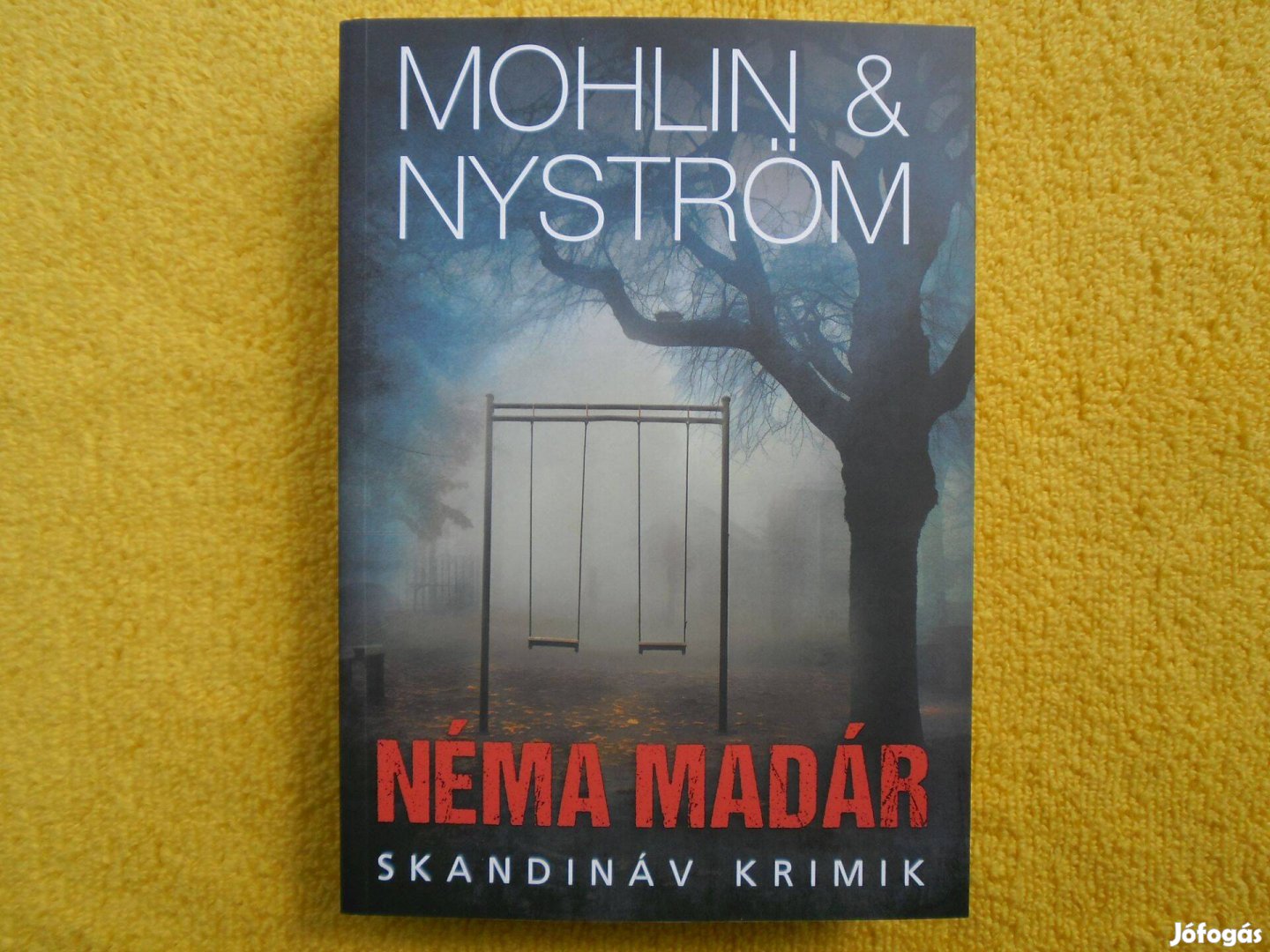 Mohlin & Nyström: Néma madár /Skandináv krimik/