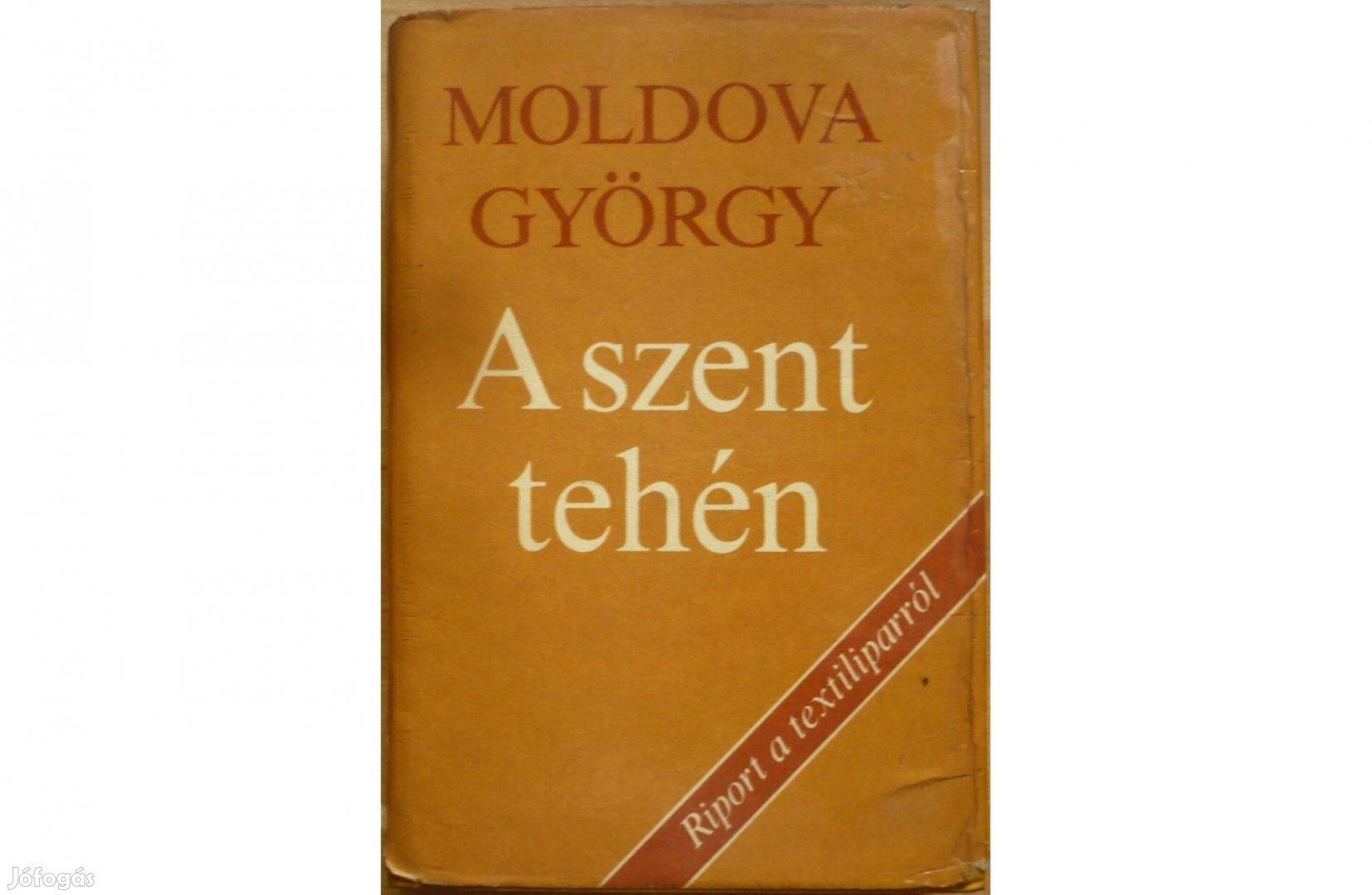 Moldova György: A szent tehén - Riport a textiliparról