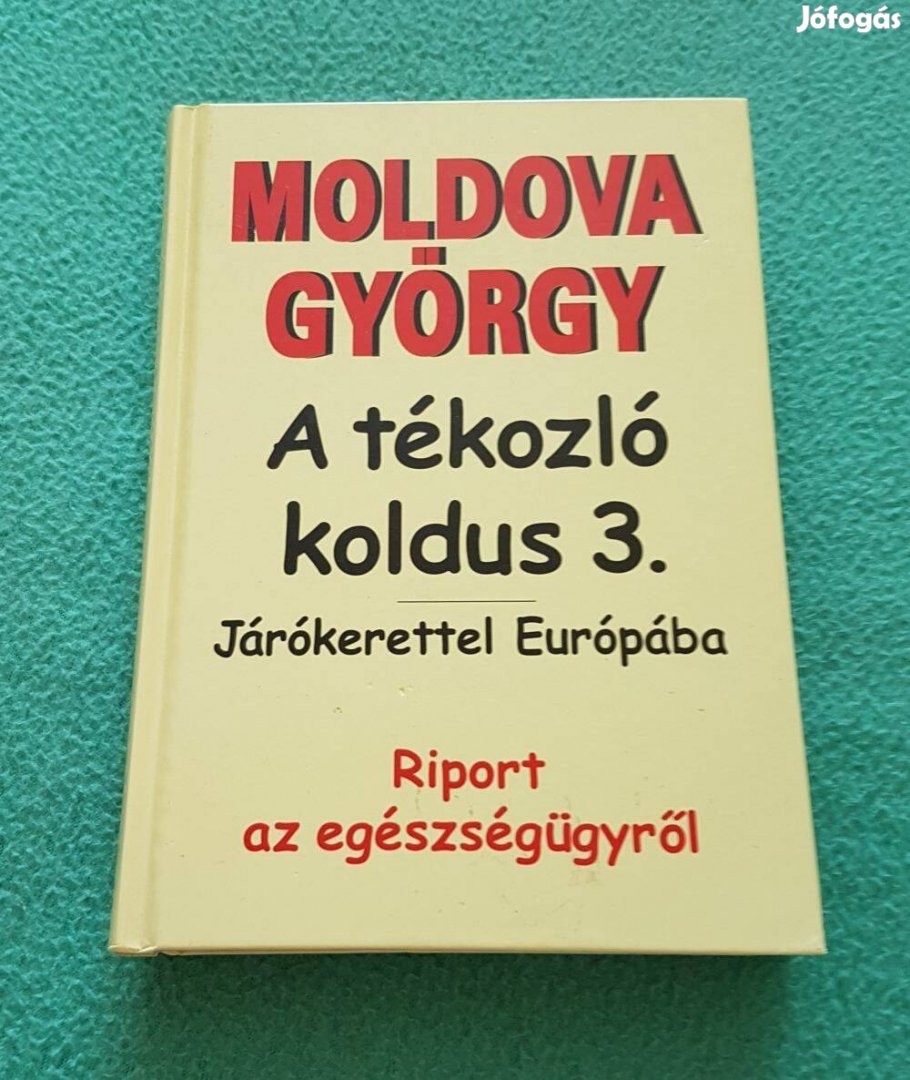 Moldova György: A tékozló koldus 3. - Járókerettel Európába könyv