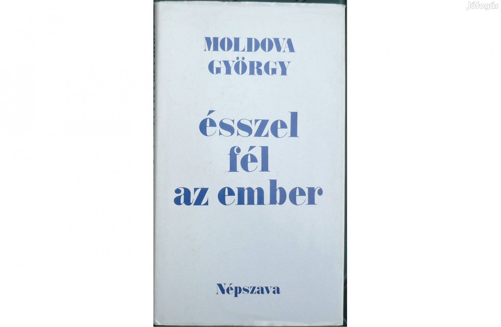 Moldova György: Ésszel fél az ember