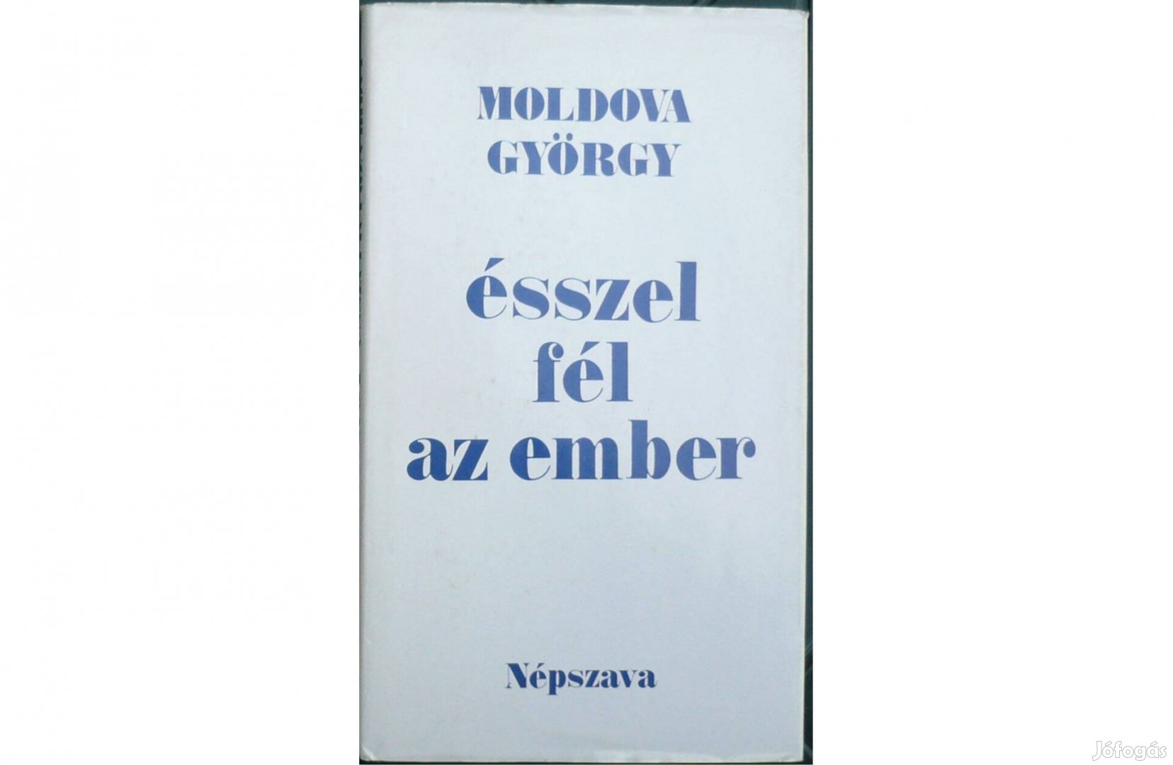 Moldova György: Ésszel fél az ember