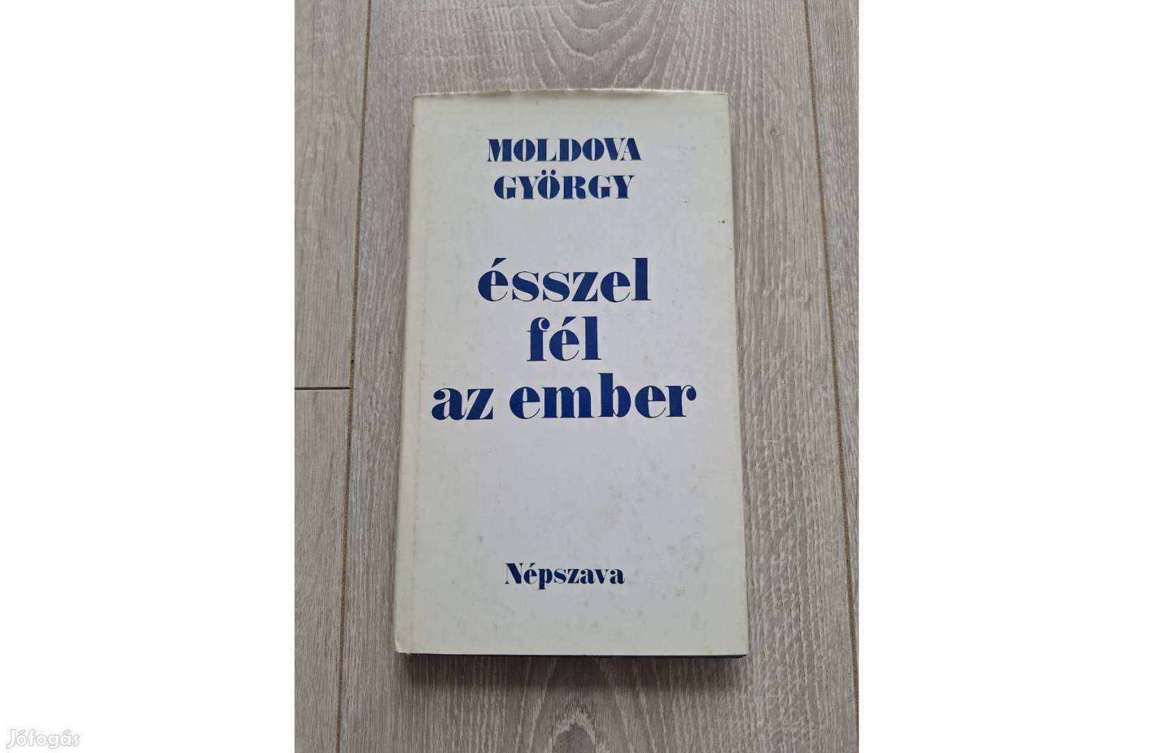 Moldova György: Ésszel fél az ember c. könyv