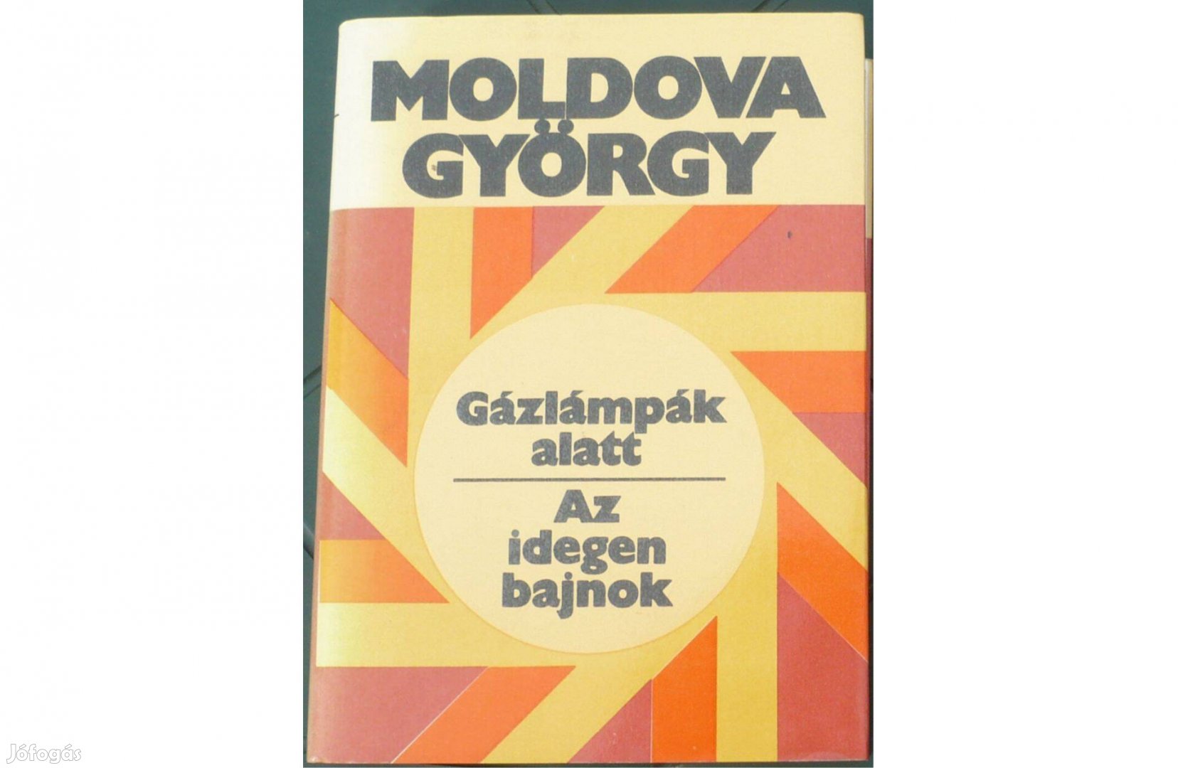 Moldova György: Gázlámpák alatt / Az idegen bajnok
