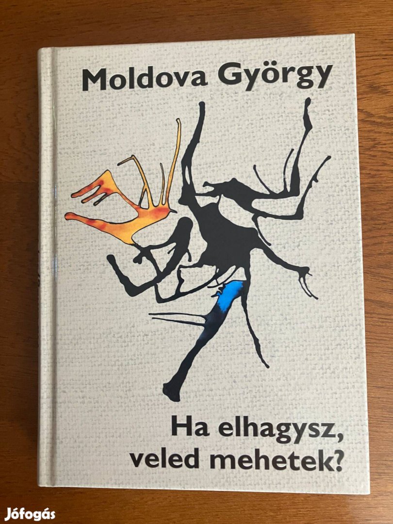 Moldova György: Ha elhagysz, veled mehetek? - újszerű állapotú