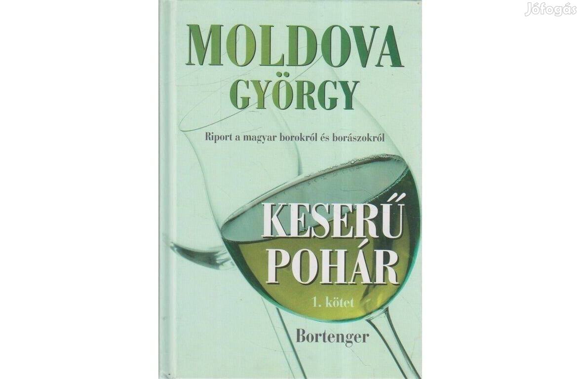Moldova György: Keserű pohár I. kötet Bortenger