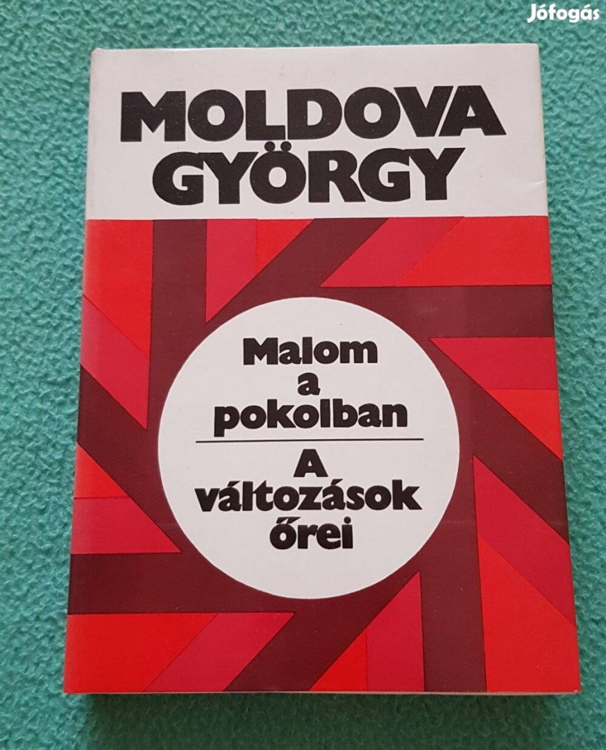Moldova György: Malom a pokolban - A változások őrei könyv