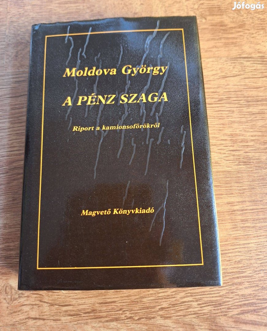 Moldova György : A pénz szaga ( riport a kaminsofőrökről )