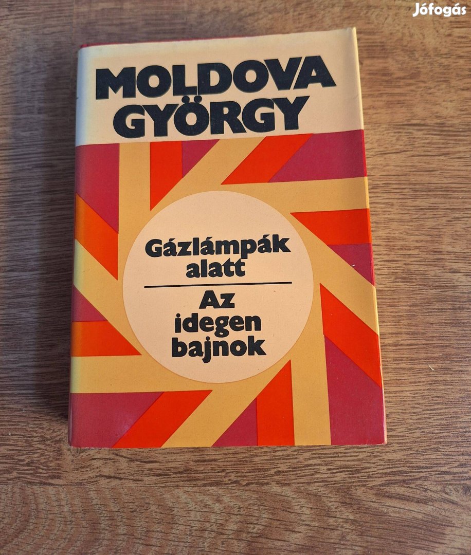 Moldova György : Gázlámpák alatt / Az idegen bajnok