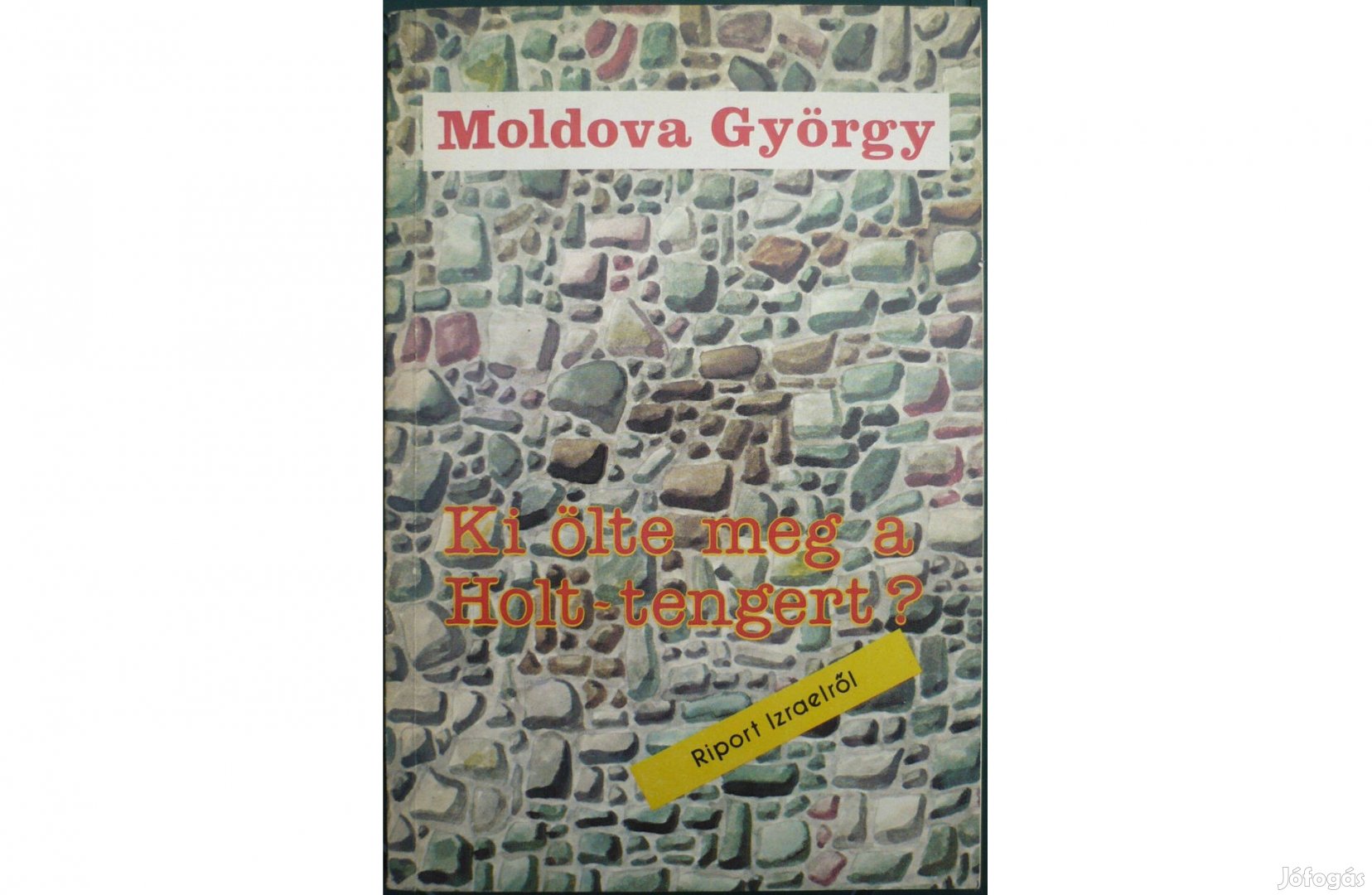 Moldova György - Ki ölte meg a Holt-tengert?