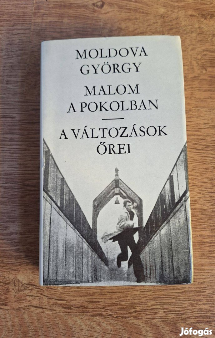 Moldova György : Malom a pokolban / A változások őrei