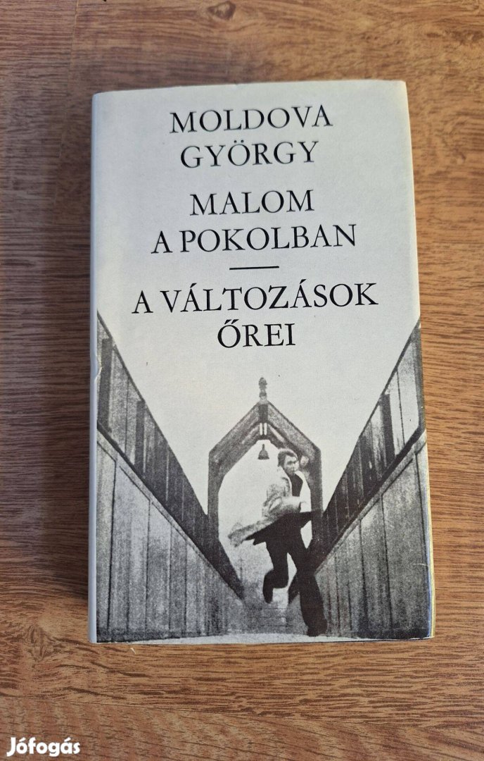Moldova György : Malom a pokolban / A változások őrei