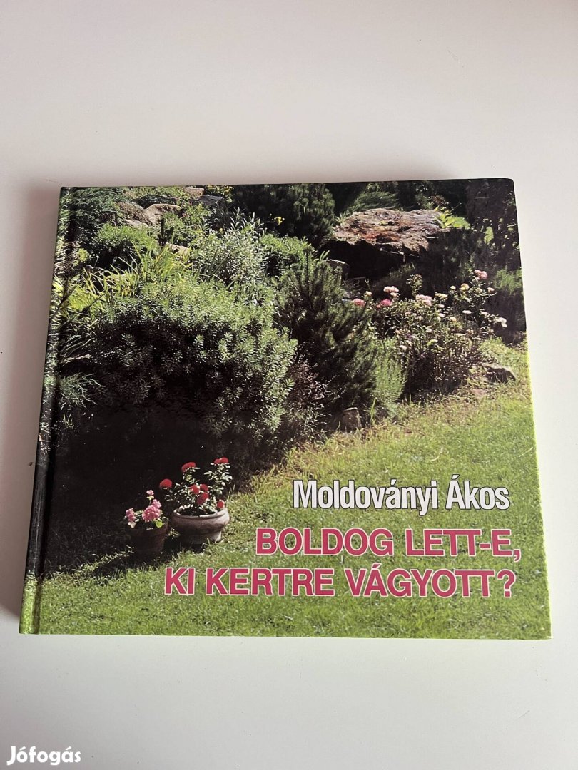 Moldoványi Ákos: Boldog lett-e, ki kertre vágyott? 1991