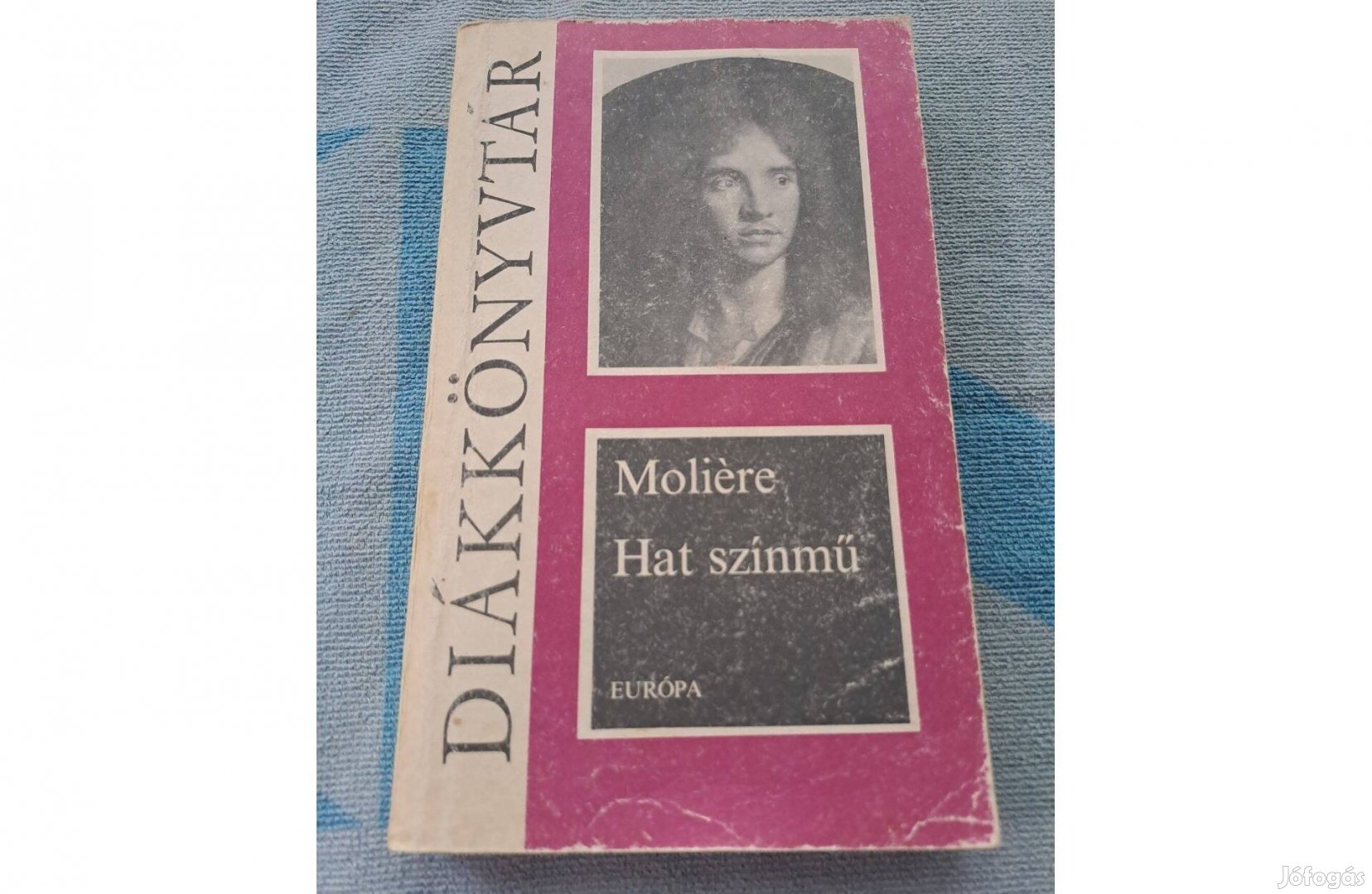 Moliére: Hat színmű - Tartuffe, A fösvény, Kényeskedők, Képzelt beteg